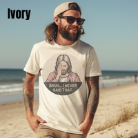 Load image into Gallery viewer, &quot;Bruh... I Never Said that&quot;, Funny Unisex T-Shirt- Comfort Colors
